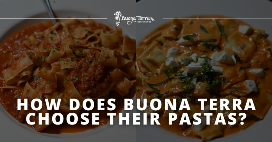 How Does Buona Terra Choose Their Pastas?