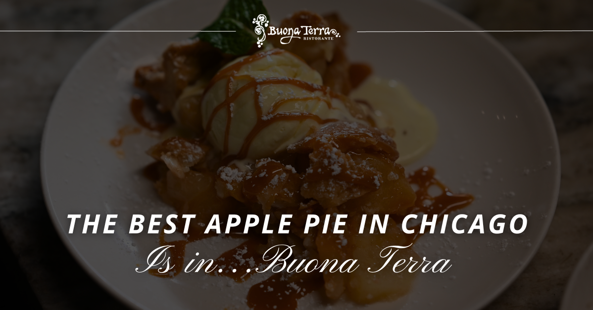 The Best Apple Pie In Chicago Is In… Buona Terra Buona Terra